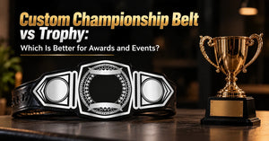 Custom Championship Belt vs Trophy: Which Is Better for Awards and Events?