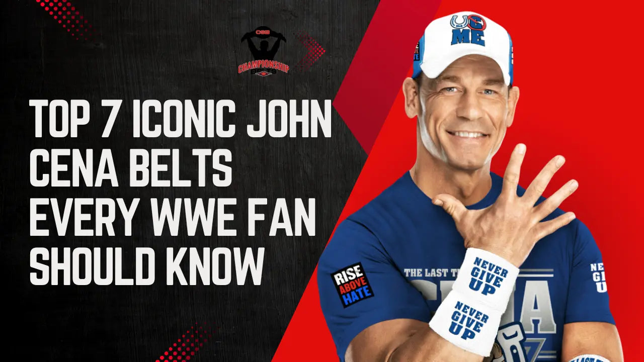 Top 7 Iconic John Cena Belts Every WWE Fan Should Know